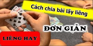 3 Bước Của Cách Chia Bài Lấy Liêng Giúp Bạn Có Quân Đẹp