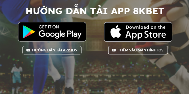 Hướng dẫn quy trình tải app 8KBET chi tiết